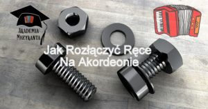 Jak Połączyć Ręce Na Akordeonie? – Część I – 23 Lekcje