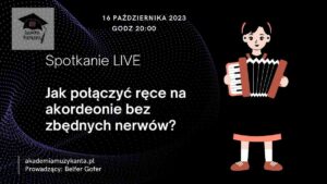 Zapis ze Szkolenia Live – “Jak połączyć ręce na akordeonie 16.10.2023r
