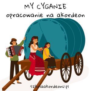 My Cyganie ( Ore, ore...) - opracowanie na akordeon