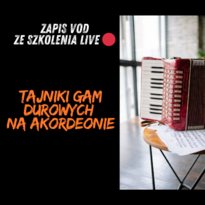 Zapis VOD szkolenia online - Tajniki gam durowych na akordeonie - Przedsprzedaż