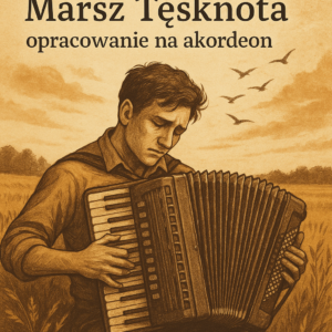 Marsz Tęsknota - opracowanie na akordeon