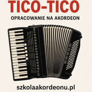Tico-Tico - opracowanie na akordeon w formie wideo lekcji