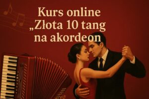 Kurs online - Złota 10 tang na akordeon + Nuty PDF